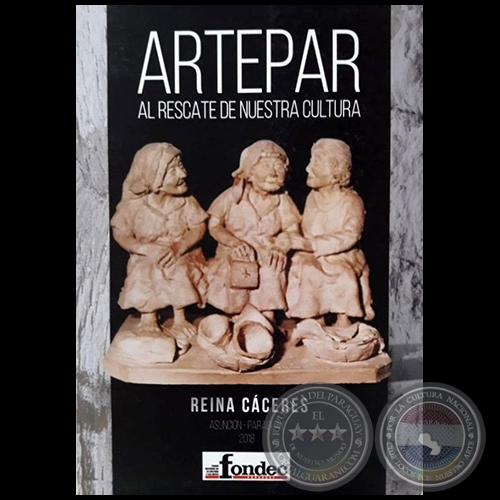 ARTEPAR  AL RESCATE DE NUESTRA CULTURA - Autora: REINA CÁCERES - Año 2019